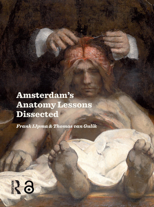 Amsterdam Anatomy Lessons Dissected by Frank Ijpma, Thomas van Gulik, 9781041175506