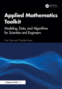 Applied Mathematics Toolkit (Modeling, Data, and Algorithms for Scientists and Engineers) by Nan Chen, Charlotte Moser, 9781041238249