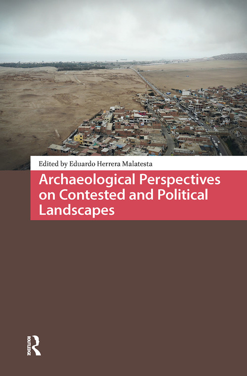 Archaeological Perspectives on Contested and Political Landscapes by Eduardo Herrera Malatesta, 9781041175674