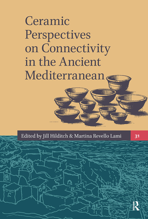 Ceramic Perspectives on Connectivity in the Ancient Mediterranean by Jill Hilditch, Martina Revello Lami, 9781041176657
