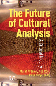 The Future of Cultural Analysis (A Critical Inquiry) by Murat Aydemir, Noa Roei, Aylin Kuryel, 9781041187936