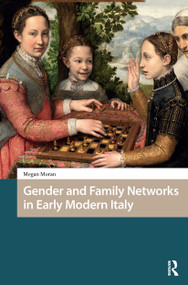 Gender and Family Networks in Early Modern Italy by Megan Moran, 9781041180043