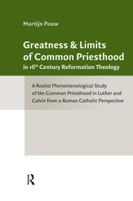 Greatness and Limits of Common Priesthood in 16th Century Reformation Theology by Martijn Pouw, 9781041278559