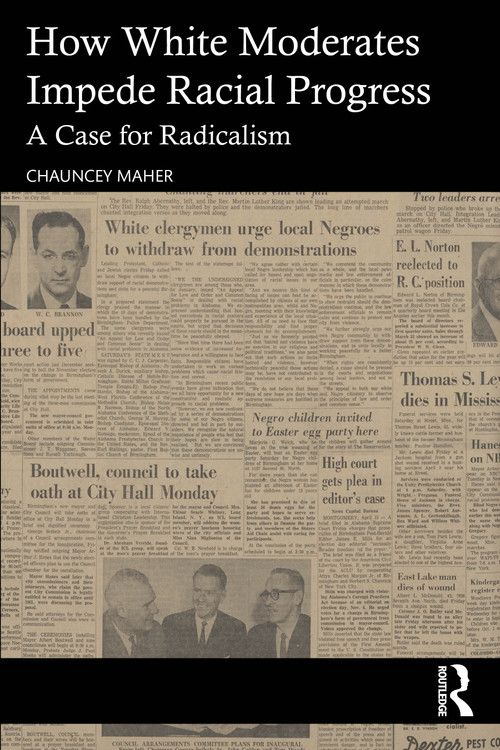 The White Moderate (Why Racial Equality Demands Radicalism) by Chauncey Maher, 9781041138365