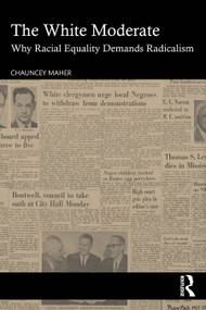 The White Moderate (Why Racial Equality Demands Radicalism) by Chauncey Maher, 9781041138365