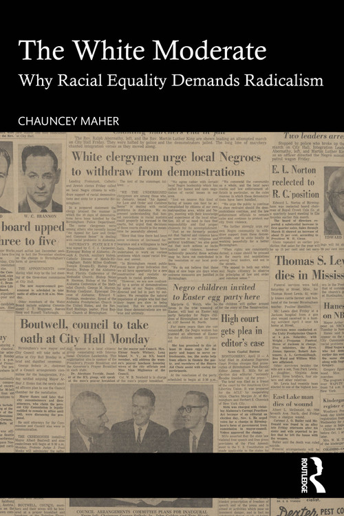 The White Moderate (Why Racial Equality Demands Radicalism) by Chauncey Maher, 9781041138365