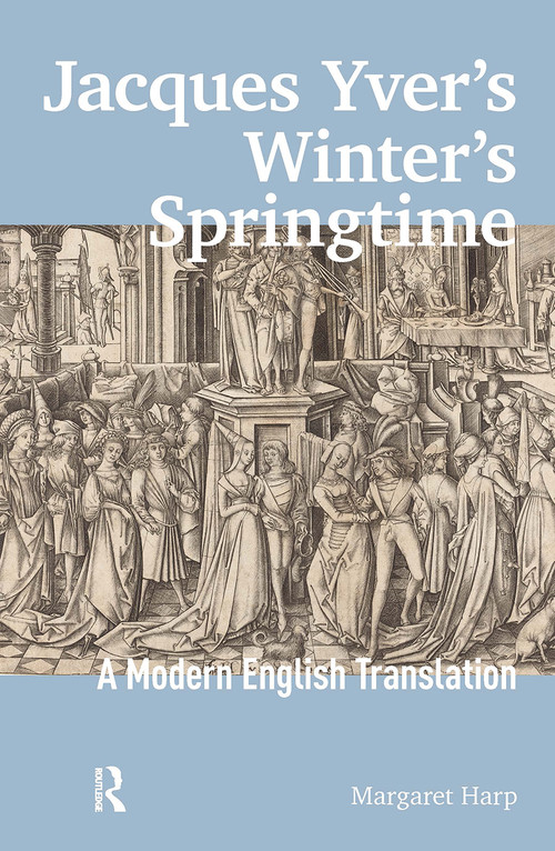 Jacques Yver's Winter's Springtime (A Modern English Translation) by Margaret Harp, 9781041181620