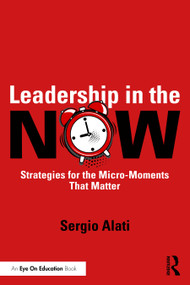 Leadership in the NOW (Strategies for the Micro-Moments That Matter) by Sergio Alati, 9781041351986