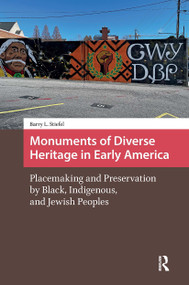 Monuments of Diverse Heritage in Early America (Placemaking and Preservation by Black, Indigenous, and Jewish Peoples) by Barry L. Stiefel, 9781041183099
