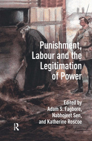 Punishment, Labour and the Legitimation of Power by Adam Fagbore, Nabhojeet Sen, Katherine Roscoe, 9781041184805