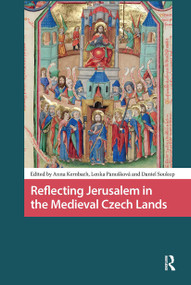 Reflecting Jerusalem in Medieval Czech Lands by Anna Kernbach, Lenka Panusková, Daniel Soukup, 9781041184997