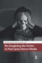 Re-Imagining the Victim in Post-1970s Horror Media by Madelon Hoedt, Marko Lukic, 9781041185079