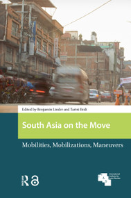 South Asia on the Move (Mobilities, Mobilizations, Maneuvers) by Benjamin Linder, Tarini Bedi, 9781041186403
