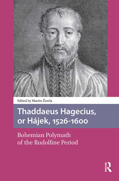 Thaddaeus Hagecius, or Hájek, 1526-1600 (Bohemian Polymath of the Rudolfine Period) by Martin Zemla, 9781041187097