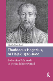 Thaddaeus Hagecius, or Hájek, 1526-1600 (Bohemian Polymath of the Rudolfine Period) by Martin Zemla, 9781041187097