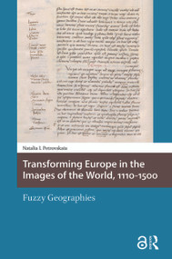 Transforming Europe in the Images of the World, 1110-1500 (Fuzzy Geographies) by Natalia Petrovskaia, 9781041189770