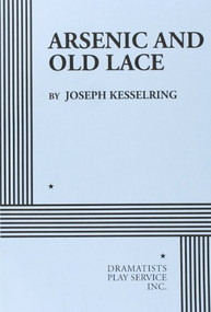 Arsenic and Old Lace by Joseph Kesselring, 9780822200659