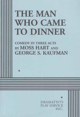 The Man Who Came to Dinner by Moss Hart, George S. Kaufman, 9780822207252