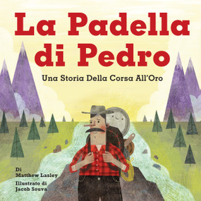 La Padella di Pedro (Una storia della corsa all'oro) (Italian Edition) by Matthew Lasley, Jacob Souva, 9781513142289