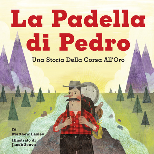 La Padella di Pedro (Una storia della corsa all'oro) (Italian Edition) by Matthew Lasley, Jacob Souva, 9781513142289