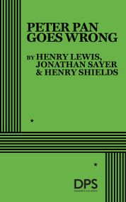 Peter Pan Goes Wrong by Jonathan Sayer, Henry Lewis, Henry Shields, 9780822245742