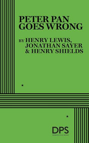 Peter Pan Goes Wrong by Jonathan Sayer, Henry Lewis, Henry Shields, 9780822245742