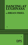 Dancing at Lughnasa by Brian Friel, 9780822213024