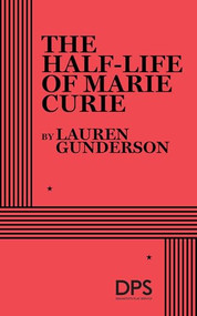 The Half-Life of Marie Curie by Lauren Gunderson, 9780822241720