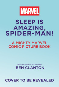 The Amazingly Sleepy Spider-Man! (A Mighty Marvel Comics Picture Book) by Ben Clanton, 9781419788246