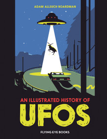 An Illustrated History of UFOs by Adam Allsuch Boardman, 9781838744328
