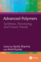 Advanced Polymers (Synthesis, Processing, and Future Trends) by Savita Sharma, Amit Kumar, 9781041207542