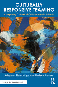 Culturally Responsive Teaming (Composing Cultures of Collaboration in Schools) by Adeyemi Stembridge, Lindsey Stevens, 9781032958118