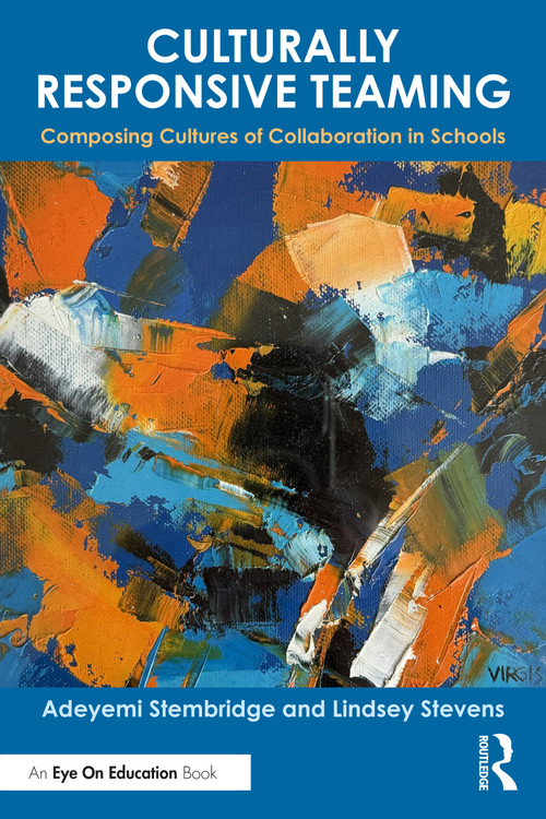 Culturally Responsive Teaming (Composing Cultures of Collaboration in Schools) by Adeyemi Stembridge, Lindsey Stevens, 9781032958118