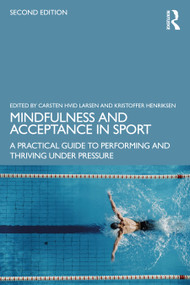 Mindfulness and Acceptance in Sport (A Practical Guide to Performing and Thriving Under Pressure) by Carsten Hvid Larsen, Kristoffer Henriksen, 9781041174301