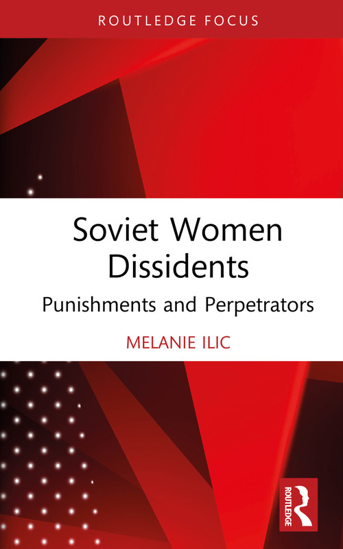 Soviet Women Dissidents (Punishments and Perpetrators) by Melanie Ilic, 9781041298991