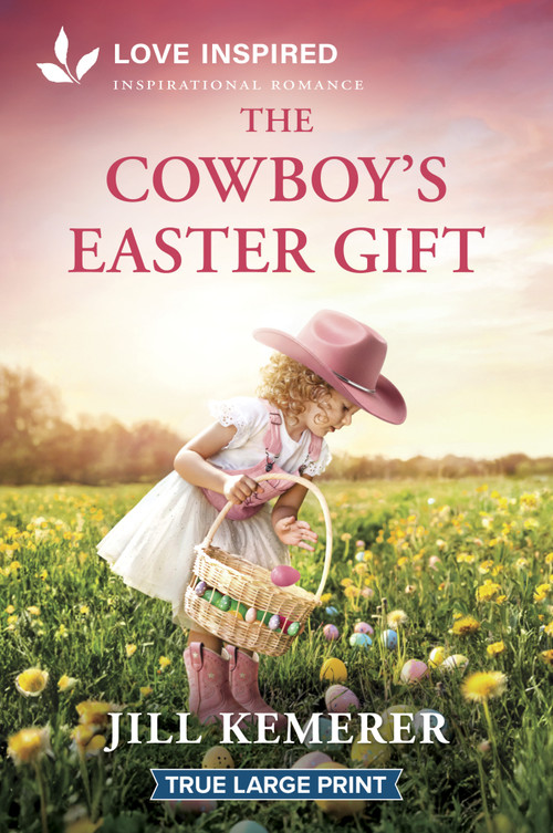The Cowboy's Easter Gift (A Grumpy-Sunshine Easter Cowboy Romance) by Jill Kemerer, 9781335985200