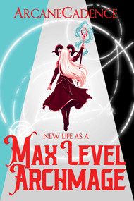 New Life as a Max Level Archmage, Book 1 by ArcaneCadence, 9781638494973