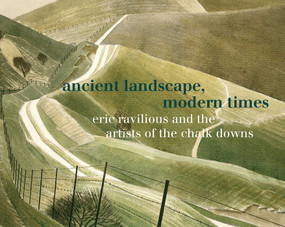 Ancient Landscape, Modern Times (Eric Ravilious and the Artists of the Chalk Downs) by James Russell, Chris Stephens, 9781843682943