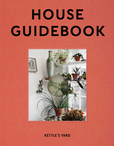 Kettle's Yard House Guidebook by Inga Fraser, Gilbert McCarragher, 9781904561613