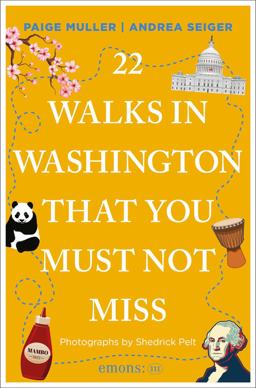22 Walks in Washington, DC That You Must Not Miss by Paige Muller, Andrea  Seiger, Shedrick Pelt, 9783740829995