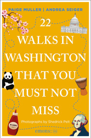 22 Walks in Washington, DC That You Must Not Miss by Paige Muller, Andrea  Seiger, Shedrick Pelt, 9783740829995