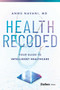 Health Recoded (Your Guide to Intelligent Healthcare) by Annu Navani, 9798887506692