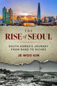 The Rise of Seoul (South Korea's Journey from Rags to Riches) by Je Woo Kim, 9798891884366