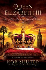 Queen Elizabeth III (The New American House of Windsor) by Rob Shuter, 9798895658710