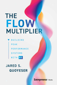 The Flow Multiplier (Building Peak Performance Systems With AI) by Jared S. Quoyeser, 9798897010806