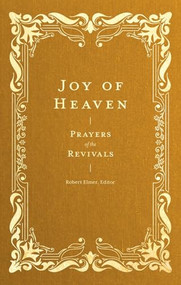 Joy of Heaven (Prayers of the Revivals) by Robert Elmer, 9781683598626