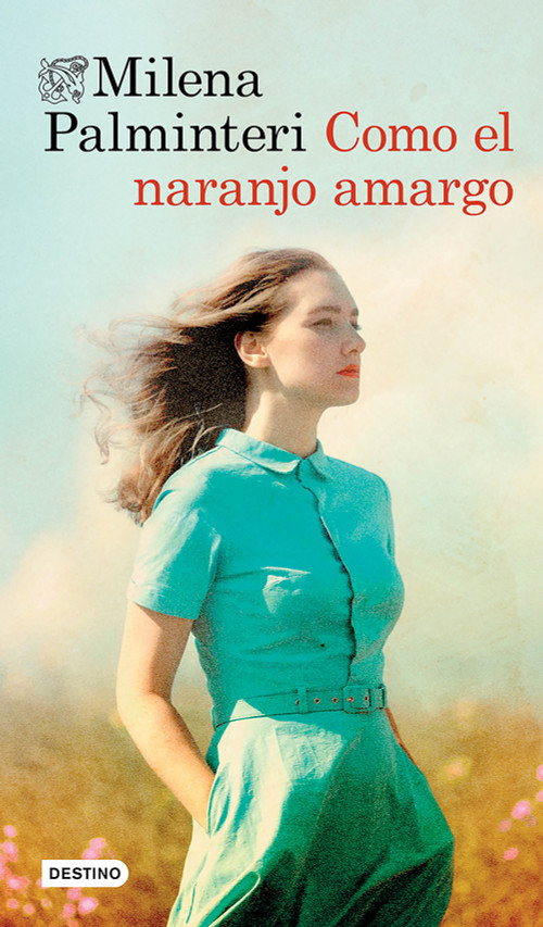 Como el naranjo amargo (Novela). Premio Bancarella 2025 / Like the Bitter Orange Tree (A Novel). Bancarella Prize 2025 (Spanish Edition) by Milena Palminteri, 9786073939379