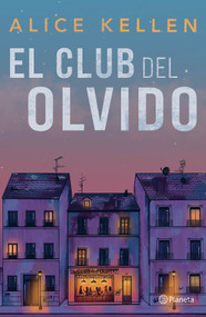 El club del olvido (Novela) / The Forgetfulness Club (A Novel) (Spanish Edition) by Alice Kellen, 9786073940702