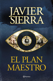 El plan maestro (Novela) / The Master Plan (A Novel) (Spanish Edition) by Javier Sierra, 9786073923873
