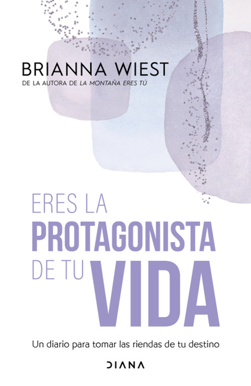 Eres la protagonista de tu vida: Un diario para tomar las riendas de tu destino / I Am the Hero of My Own Life (Spanish Edition) by Brianna Wiest, 9786073941884